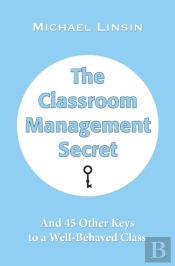 The Classroom Management Secret: And 45