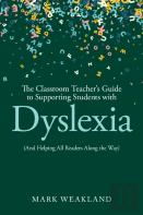 The Classroom Teacherâ€™S Guide To Supporting Students With Dyslexia