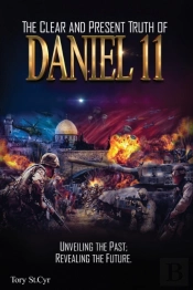 The Clear And Present Truth Of Daniel 11