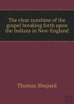 Bertrand.pt - The Clear Sunshine Of The Gospel Breaking Forth Upon The Indians In New-England