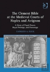 The Clement Bible At The Medieval Courts Of Naples And Avignon