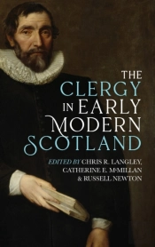 The Clergy In Early Modern Scotland