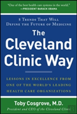 Bertrand.pt - The Cleveland Clinic Way: Lessons In Excellence From One Of The World'S Leading Health Care Organizations