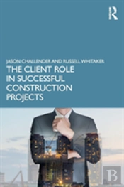 The Client Role In Successful Construction Projects