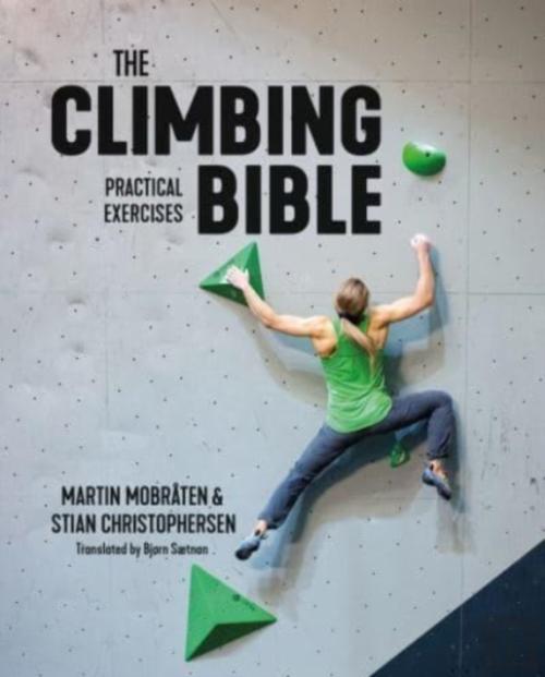 La Bible de l'escalade: Le guide complet de l'entrainement technique,  physique et mental pour l'escalade