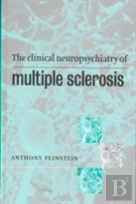 The Clinical Neuropsychiatry Of Multiple Sclerosis