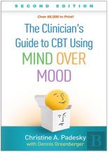 The Clinician'S Guide To Cbt Using Mind Over Mood, Second Edition