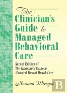 The Clinician'S Guide To Managed Behavioral Care