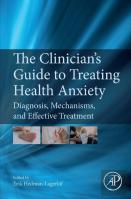 The Clinician'S Guide To Treating Health Anxiety