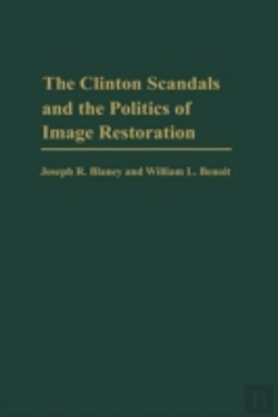 Bertrand.pt - The Clinton Scandals And The Politics Of Image Restoration