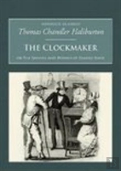 Bertrand.pt - The Clockmaker: The Sayings And Doings Of Samuel Slick