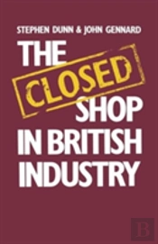 The Closed Shop In British Industry