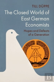 The Closed World Of East German Economists