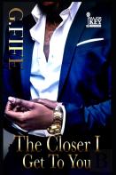 The Closer I Get To You