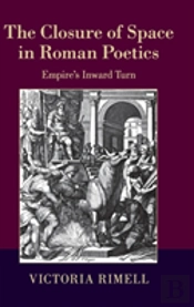 The Closure Of Space In Roman Poetics