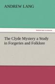 The Clyde Mystery A Study In Forgeries And Folklore