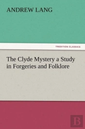 The Clyde Mystery A Study In Forgeries And Folklore
