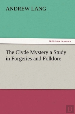Bertrand.pt - The Clyde Mystery A Study In Forgeries And Folklore