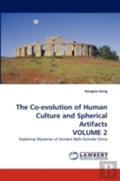 The Co-Evolution Of Human Culture And Spherical Artifacts Volume 2