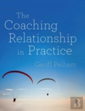 The Coaching Relationship In Practice