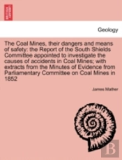 The Coal Mines, Their Dangers And Means