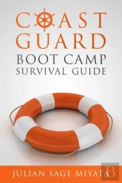 The Coast Guard Boot Camp Survival Guide