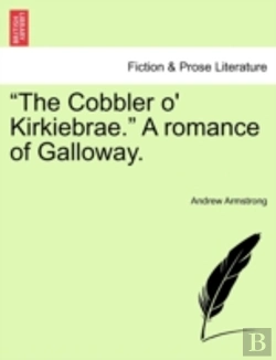 Bertrand.pt - The Cobbler O' Kirkiebrae.  A Romance O