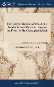 The Cobler Of Preston. A Farce. As It Is