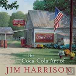 Bertrand.pt - The Coca-Cola Art Of Jim Harrison