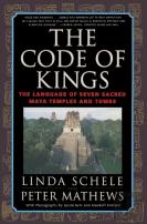 The Code Of Kings: The Language Of Seven Sacred Maya Temples And Tombs