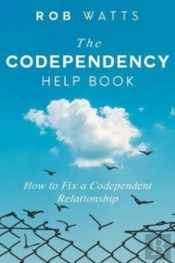 The Codependency Help Book: How To Fix A