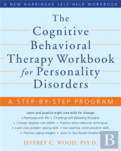 The Cognitive Behavioral Therapy Workbook For Personality Disorders