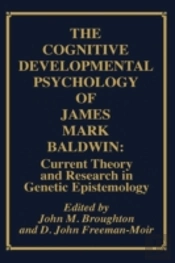 The Cognitive Developmental Psychology Of James Mark Baldwin