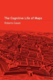 The Cognitive Life Of Maps