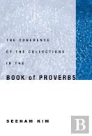 The Coherence Of The Collections In The Book Of Proverbs