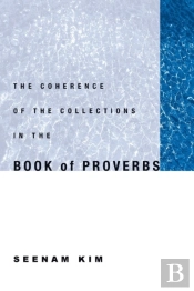 The Coherence Of The Collections In The Book Of Proverbs