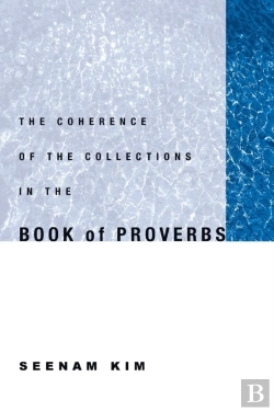 Bertrand.pt - The Coherence Of The Collections In The Book Of Proverbs