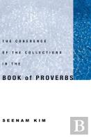 The Coherence Of The Collections In The Book Of Proverbs