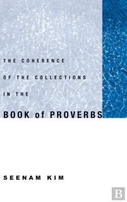 Bertrand.pt - The Coherence Of The Collections In The Book Of Proverbs