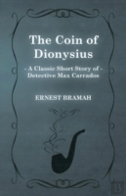 Bertrand.pt - The Coin Of Dionysius (A Classic Short Story Of Detective Max Carrados)