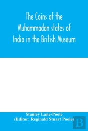 The Coins Of The Muhammadan States Of In