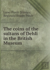 The Coins Of The Sultans Of Dehlí In The British Museum