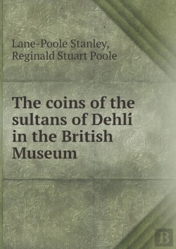 Bertrand.pt - The Coins Of The Sultans Of Dehlí In The British Museum