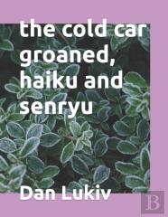 The Cold Car Groaned, Haiku And Senryu