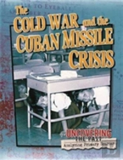 The Cold War And The Cuban Missile Crisis