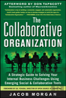 The Collaborative Organization: A Strategic Guide To Solving Your Internal Business Challenges Using Emerging Social And Collaborative Tools