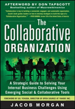 Bertrand.pt - The Collaborative Organization: A Strategic Guide To Solving Your Internal Business Challenges Using Emerging Social And Collaborative Tools