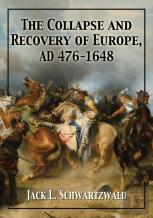 The Collapse And Recovery Of  Europe, Ad 476-1648