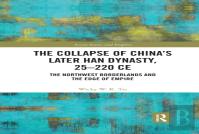 The Collapse Of China'S Later Han Dynasty, 25-220 Ce