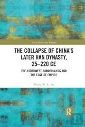 The Collapse Of China'S Later Han Dynasty, 25-220 Ce